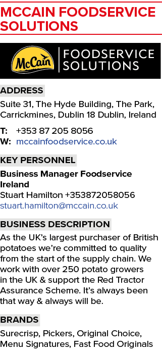 MCCAIN FOODSERVICE SOLUTIONS ￼ Address Suite 31, The Hyde Building, The Park, Carrickmines, Dublin 18 Dublin, Ireland...