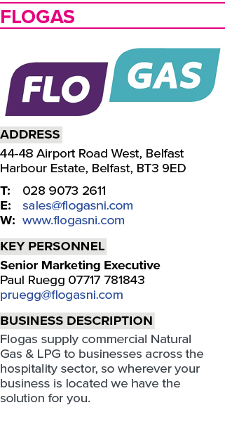 Flogas ￼ Address 44 48 Airport Road West, Belfast Harbour Estate, Belfast, BT3 9ED T: 028 9073 2611 E: sales@flogasni...