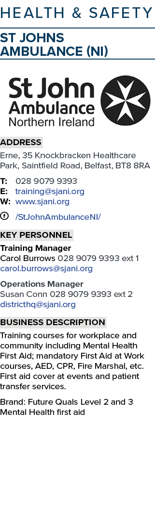 health & safety St Johns Ambulance (NI) ￼ Address Erne, 35 Knockbracken Healthcare Park, Saintfield Road, Belfast, BT...