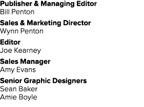 Publisher & Managing Editor Bill Penton Sales & Marketing Director Wynn Penton Editor Joe Kearney Sales Manager Amy E...