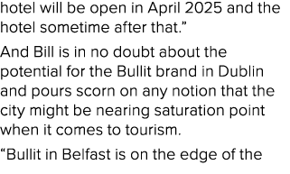 hotel will be open in April 2025 and the hotel sometime after that.” And Bill is in no doubt about the potential for ...