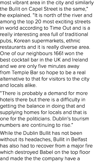 most vibrant area in the city and similarly the Bullit on Capel Street is the same,” he explained. “It is north of th...