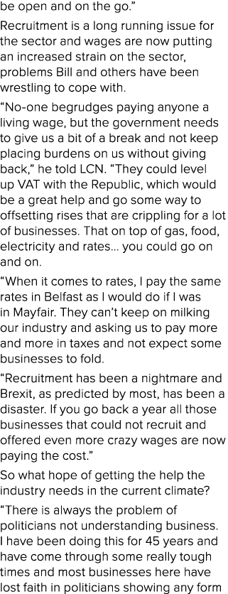 be open and on the go.” Recruitment is a long running issue for the sector and wages are now putting an increased str...