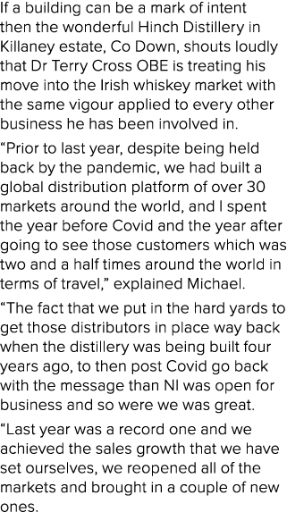 If a building can be a mark of intent then the wonderful Hinch Distillery in Killaney estate, Co Down, shouts loudly ...