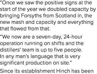 “Once we saw the positive signs at the start of the year we doubled capacity by bringing Forsyths from Scotland in, t...