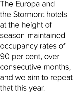 The Europa and the Stormont hotels at the height of season maintained occupancy rates of 90 per cent, over consecutiv...