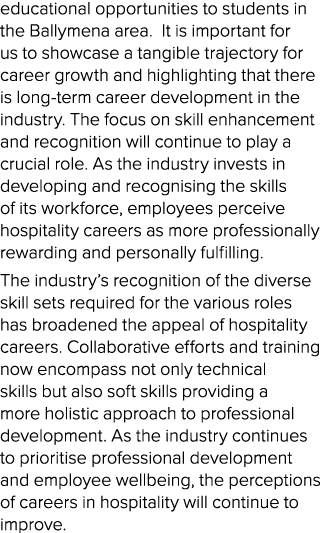 educational opportunities to students in the Ballymena area. It is important for us to showcase a tangible trajectory...