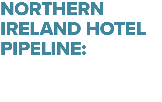 Northern Ireland hotel pipeline: Open and poised for growth