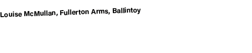 Louise McMullan, Fullerton Arms, Ballintoy