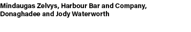 Mindaugas Zelvys, Harbour Bar and Company, Donaghadee and Jody Waterworth