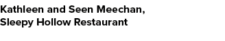 Kathleen and Seen Meechan, Sleepy Hollow Restaurant 