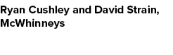 Ryan Cushley and David Strain, McWhinneys