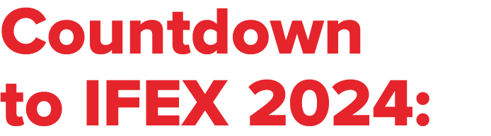 Countdown to IFEX 2024: