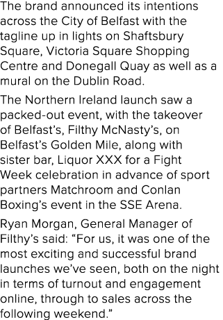 The brand announced its intentions across the City of Belfast with the tagline up in lights on Shaftsbury Square, Vic...