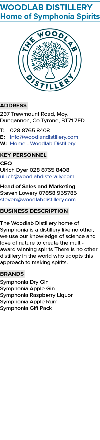 Woodlab Distillery Home of Symphonia Spirits ￼ Address 237 Trewmount Road, Moy, Dungannon, Co Tyrone, BT71 7ED T: 028...