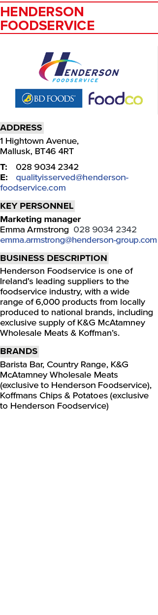 Henderson Foodservice ￼ Address 1 Hightown Avenue, Mallusk, BT46 4RT T: 028 9034 2342 E: qualityisserved@henderson fo...