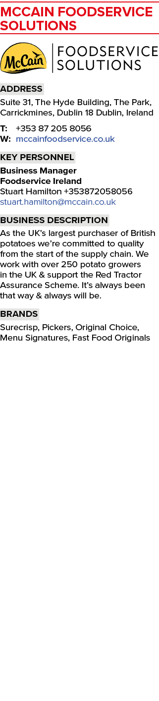 MCCAIN FOODSERVICE SOLUTIONS ￼ Address Suite 31, The Hyde Building, The Park, Carrickmines, Dublin 18 Dublin, Ireland...