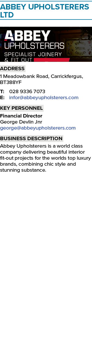 Abbey Upholsterers Ltd ￼ Address 1 Meadowbank Road, Carrickfergus, BT388YF T: 028 9336 7073 E: infor@abbeyupholsterer...