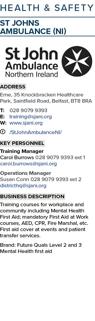 health & safety St Johns Ambulance (NI) ￼ Address Erne, 35 Knockbracken Healthcare Park, Saintfield Road, Belfast, BT...