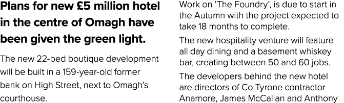 Plans for new £5 million hotel in the centre of Omagh have been given the green light. The new 22 bed boutique develo...