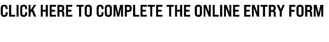 CLICK HERE TO COMPLETE THE ONLINE ENTRY FORM