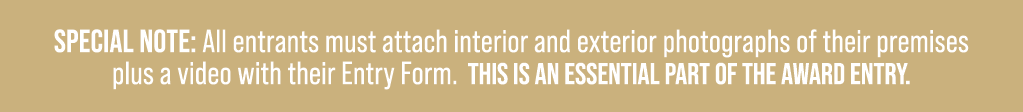 Special Note: All entrants must attach interior and exterior photographs of their premises plus a video with their En...