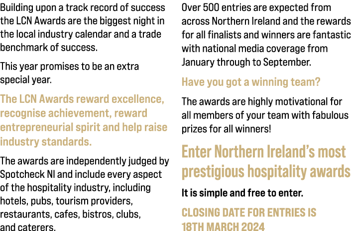 Building upon a track record of success the LCN Awards are the biggest night in the local industry calendar and a tra...