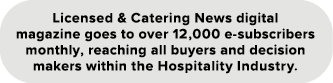 Licensed & Catering News digital magazine goes to over 12,000 e subscribers monthly, reaching all buyers and decision...