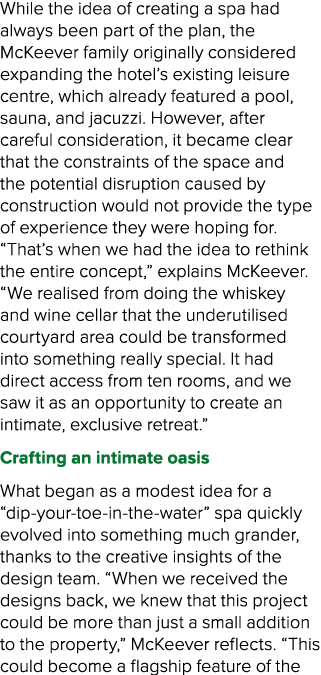 While the idea of creating a spa had always been part of the plan, the McKeever family originally considered expandin...