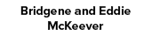 Bridgene and Eddie McKeever