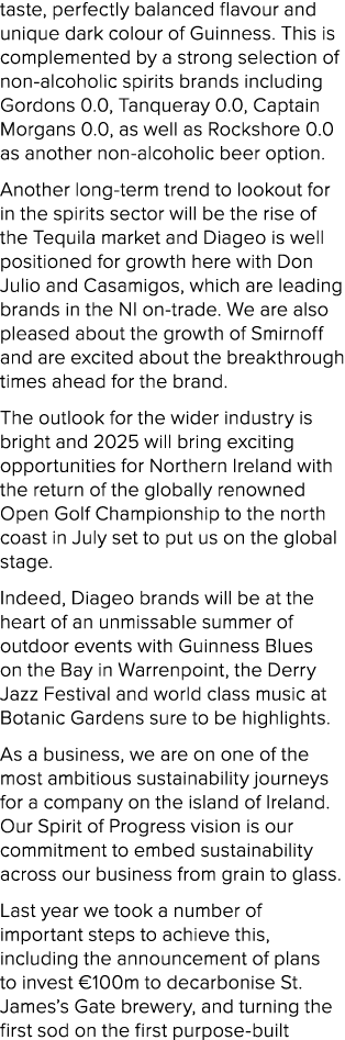 taste, perfectly balanced flavour and unique dark colour of Guinness. This is complemented by a strong selection of n...