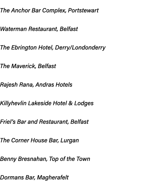 PUB OF THE YEAR: The Anchor Bar Complex, Portstewart RESTAURANT OF THE YEAR: Waterman Restaurant, Belfast NEWCOMER OF...