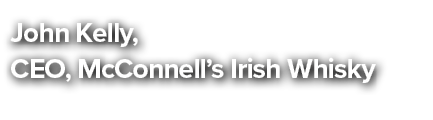 John Kelly, CEO, McConnell’s Irish Whisky