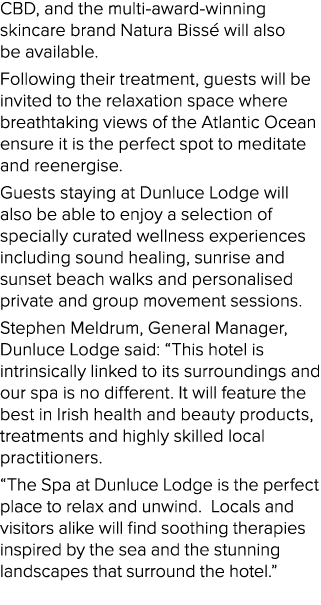 CBD, and the multi award winning skincare brand Natura Biss will also be available. Following their treatment, guest...