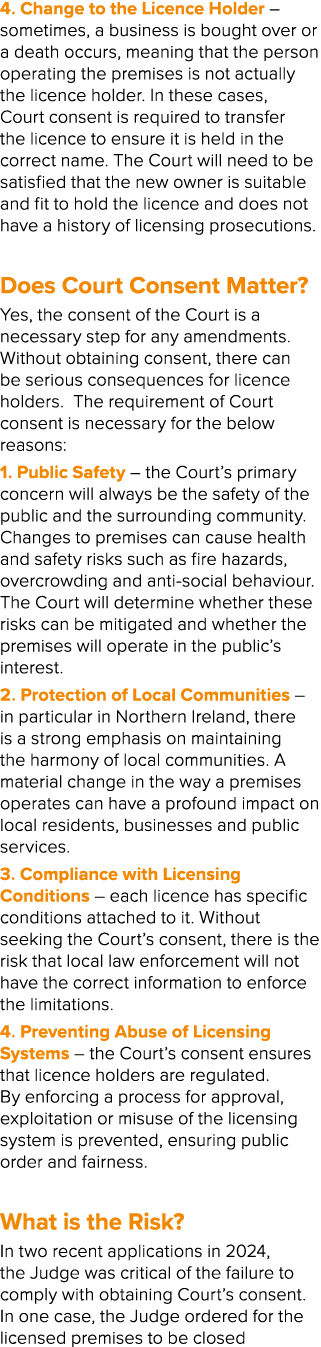 4. Change to the Licence Holder – sometimes, a business is bought over or a death occurs, meaning that the person ope...