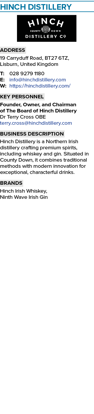 HINCH DISTILLERY ￼ Address 19 Carryduff Road, BT27 6TZ, Lisburn, United Kingdom T: 028 9279 1180 E: info@hinchdistill...