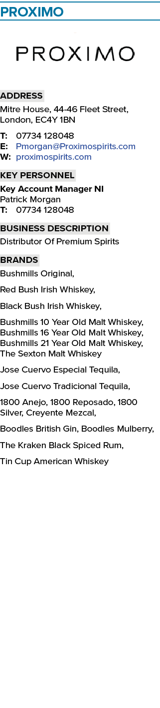 Proximo ￼ Address Mitre House, 44 46 Fleet Street, London, EC4Y 1BN T: 07734 128048 E: Pmorgan@Proximospirits.com W: ...