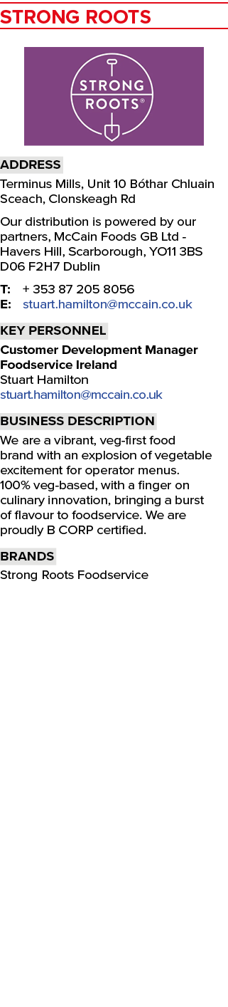 STRONG ROOTS ￼ Address Terminus Mills, Unit 10 B thar Chluain Sceach, Clonskeagh Rd Our distribution is powered by ou...