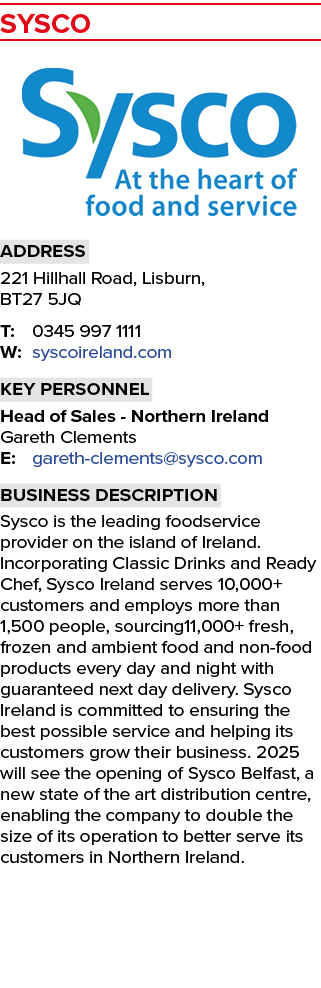 SYSCO ￼ Address 221 Hillhall Road, Lisburn, BT27 5JQ T: 0345 997 1111 W: syscoireland.com Key personnel Head of Sales...