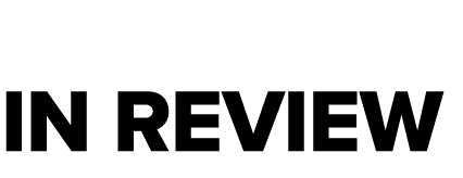 A YEAR IN REVIEW