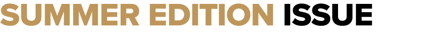 SUMMER EDITION ISSUE