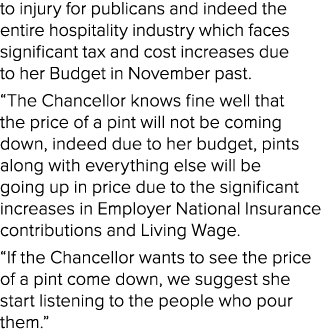 to injury for publicans and indeed the entire hospitality industry which faces significant tax and cost increases due...