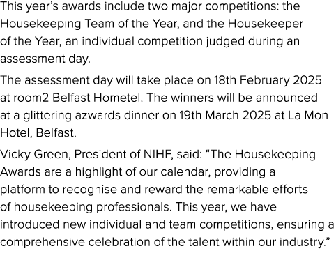This year’s awards include two major competitions: the Housekeeping Team of the Year, and the Housekeeper of the Year...