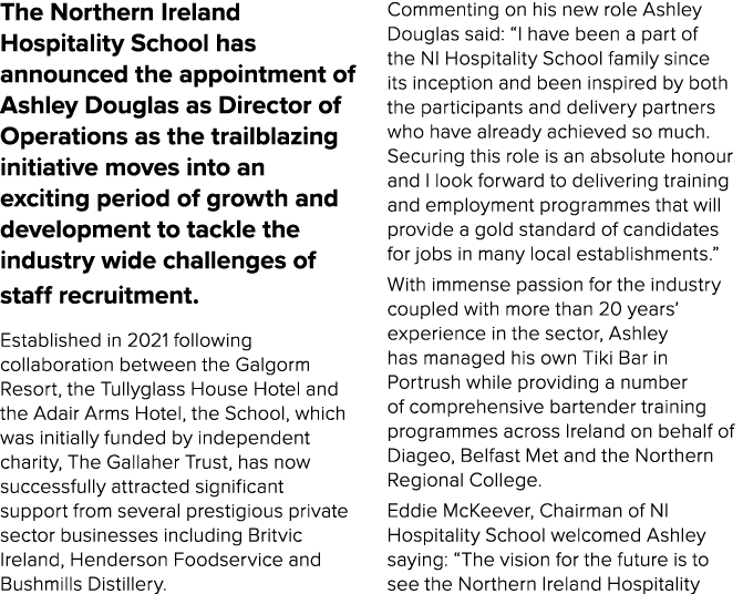 The Northern Ireland Hospitality School has announced the appointment of Ashley Douglas as Director of Operations as ...