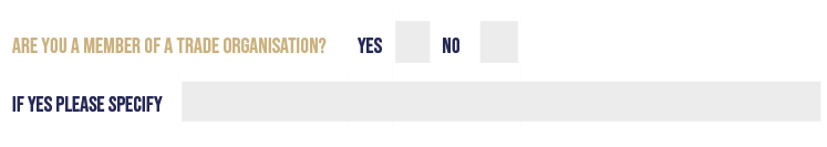 are you a member of a trade organisation?,Yes,,No,,,If yes please specify,