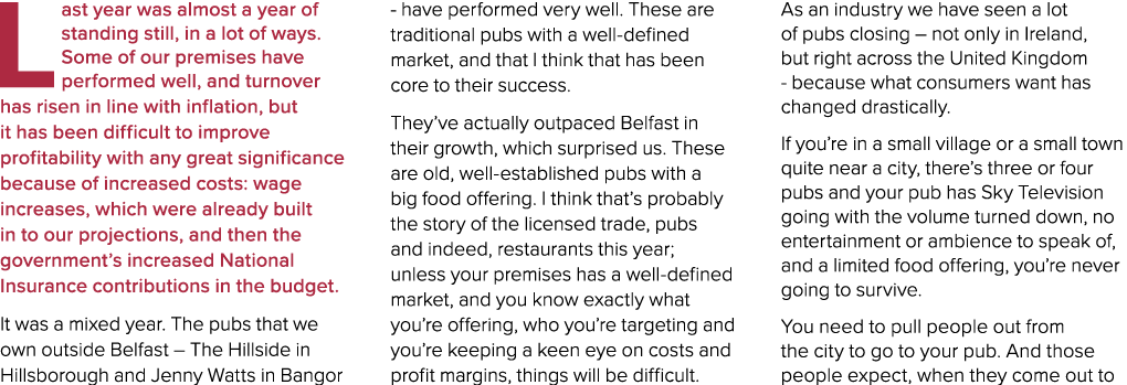 Last year was almost a year of standing still, in a lot of ways. Some of our premises have performed well, and turnov...