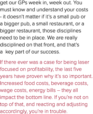 get our GPs week in, week out. You must know and understand your costs it doesn’t matter if it’s a small pub or a big...