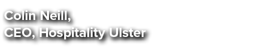 Colin Neill, CEO, Hospitality Ulster 