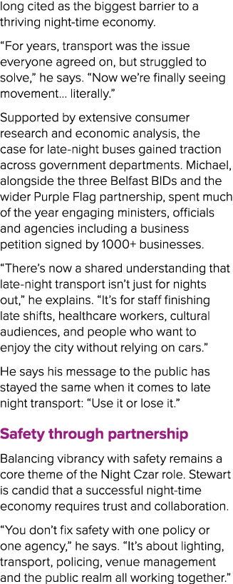 long cited as the biggest barrier to a thriving night time economy. “For years, transport was the issue everyone agre...