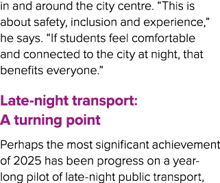 in and around the city centre. “This is about safety, inclusion and experience,” he says. “If students feel comfortab...